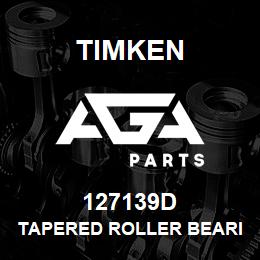 127139D Timken TAPERED ROLLER BEARINGS - DOUBLE TAPERED CUP - IMPERIAL | AGA Parts