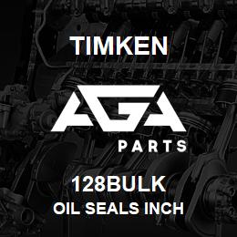 128BULK Timken OIL SEALS INCH | AGA Parts