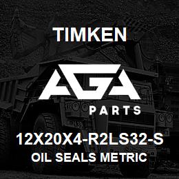 12X20X4-R2LS32-S Timken OIL SEALS METRIC | AGA Parts