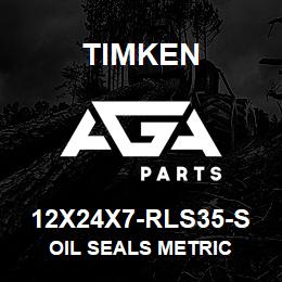 12X24X7-RLS35-S Timken OIL SEALS METRIC | AGA Parts