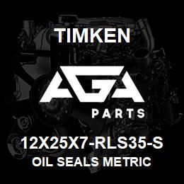 12X25X7-RLS35-S Timken OIL SEALS METRIC | AGA Parts