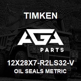 12X28X7-R2LS32-V Timken OIL SEALS METRIC | AGA Parts