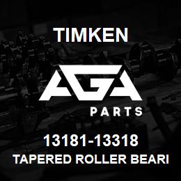 13181-13318 Timken TAPERED ROLLER BEARINGS - TS (TAPERED SINGLE) IMPERIAL | AGA Parts