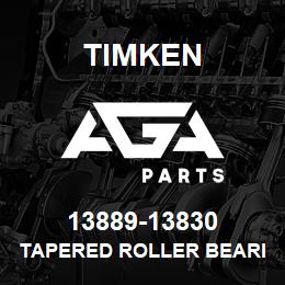 13889-13830 Timken TAPERED ROLLER BEARINGS - TS (TAPERED SINGLE) IMPERIAL | AGA Parts