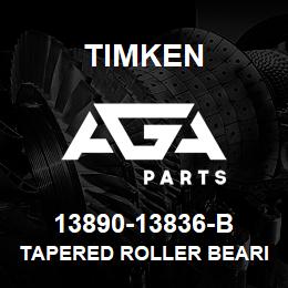 13890-13836-B Timken TAPERED ROLLER BEARINGS - TSF (TAPERED SINGLE WITH FLANGE) IMPERIAL | AGA Parts