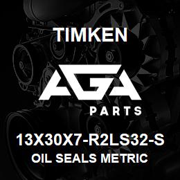 13X30X7-R2LS32-S Timken OIL SEALS METRIC | AGA Parts