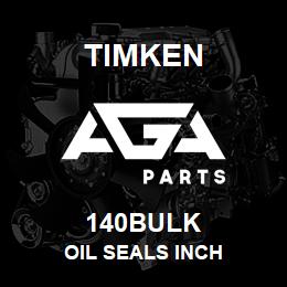 140BULK Timken OIL SEALS INCH | AGA Parts