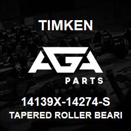 14139X-14274-S Timken TAPERED ROLLER BEARINGS - TS (TAPERED SINGLE) IMPERIAL | AGA Parts