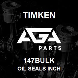 147BULK Timken OIL SEALS INCH | AGA Parts