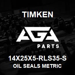 14X25X5-RLS35-S Timken OIL SEALS METRIC | AGA Parts