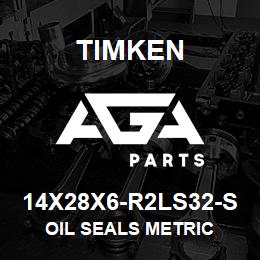 14X28X6-R2LS32-S Timken OIL SEALS METRIC | AGA Parts