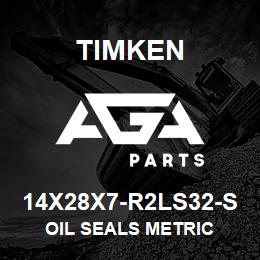 14X28X7-R2LS32-S Timken OIL SEALS METRIC | AGA Parts