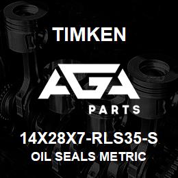 14X28X7-RLS35-S Timken OIL SEALS METRIC | AGA Parts