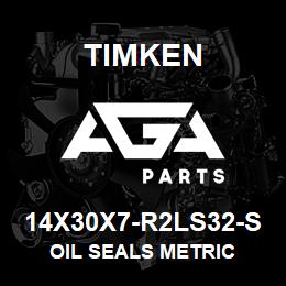 14X30X7-R2LS32-S Timken OIL SEALS METRIC | AGA Parts