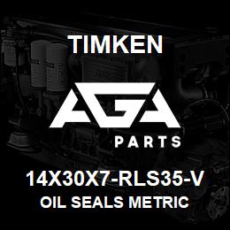 14X30X7-RLS35-V Timken OIL SEALS METRIC | AGA Parts