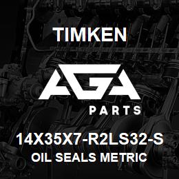 14X35X7-R2LS32-S Timken OIL SEALS METRIC | AGA Parts