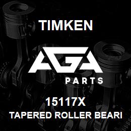 15117X Timken TAPERED ROLLER BEARINGS - SINGLE CONES - IMPERIAL | AGA Parts