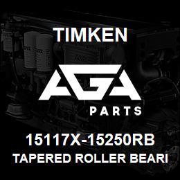 15117X-15250RB Timken TAPERED ROLLER BEARINGS - TS (TAPERED SINGLE) IMPERIAL | AGA Parts