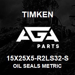 15X25X5-R2LS32-S Timken OIL SEALS METRIC | AGA Parts