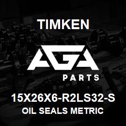 15X26X6-R2LS32-S Timken OIL SEALS METRIC | AGA Parts