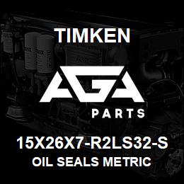 15X26X7-R2LS32-S Timken OIL SEALS METRIC | AGA Parts