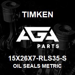 15X26X7-RLS35-S Timken OIL SEALS METRIC | AGA Parts