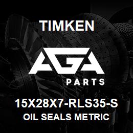 15X28X7-RLS35-S Timken OIL SEALS METRIC | AGA Parts