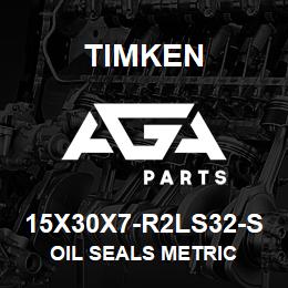 15X30X7-R2LS32-S Timken OIL SEALS METRIC | AGA Parts