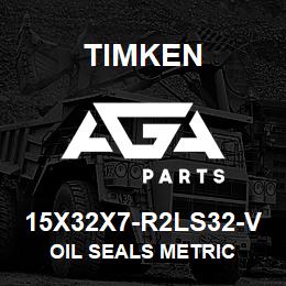 15X32X7-R2LS32-V Timken OIL SEALS METRIC | AGA Parts