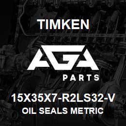 15X35X7-R2LS32-V Timken OIL SEALS METRIC | AGA Parts