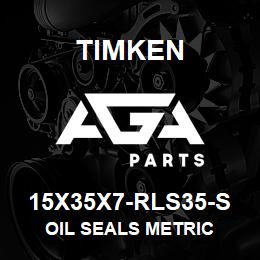 15X35X7-RLS35-S Timken OIL SEALS METRIC | AGA Parts