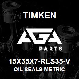 15X35X7-RLS35-V Timken OIL SEALS METRIC | AGA Parts