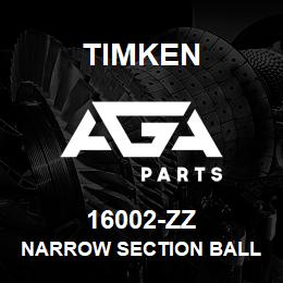 16002-ZZ Timken NARROW SECTION BALL BEARINGS (16000, 16100) | AGA Parts