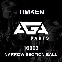 16003 Timken NARROW SECTION BALL BEARINGS (16000, 16100) | AGA Parts