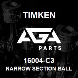 16004-C3 Timken NARROW SECTION BALL BEARINGS (16000, 16100) | AGA Parts