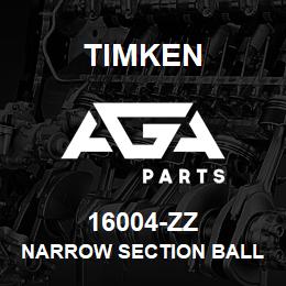 16004-ZZ Timken NARROW SECTION BALL BEARINGS (16000, 16100) | AGA Parts