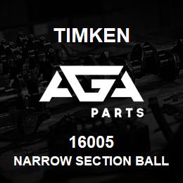 16005 Timken NARROW SECTION BALL BEARINGS (16000, 16100) | AGA Parts