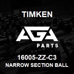 16005-ZZ-C3 Timken NARROW SECTION BALL BEARINGS (16000, 16100) | AGA Parts