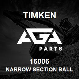 16006 Timken NARROW SECTION BALL BEARINGS (16000, 16100) | AGA Parts