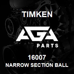 16007 Timken NARROW SECTION BALL BEARINGS (16000, 16100) | AGA Parts