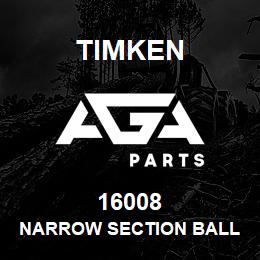 16008 Timken NARROW SECTION BALL BEARINGS (16000, 16100) | AGA Parts