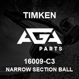 16009-C3 Timken NARROW SECTION BALL BEARINGS (16000, 16100) | AGA Parts