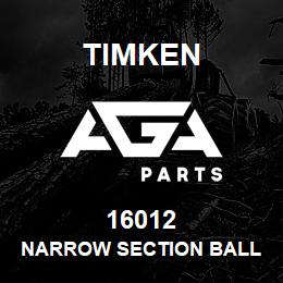 16012 Timken NARROW SECTION BALL BEARINGS (16000, 16100) | AGA Parts