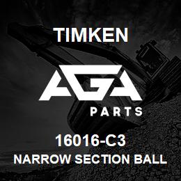 16016-C3 Timken NARROW SECTION BALL BEARINGS (16000, 16100) | AGA Parts