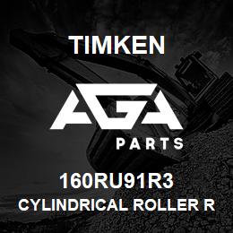 160RU91R3 Timken CYLINDRICAL ROLLER RADIAL BEARINGS - SINGLE ROW STANDARD | AGA Parts