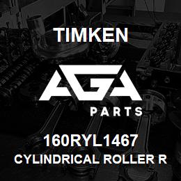 160RYL1467 Timken CYLINDRICAL ROLLER RADIAL BEARINGS - FOUR-ROW | AGA Parts