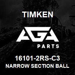 16101-2RS-C3 Timken NARROW SECTION BALL BEARINGS (16000, 16100) | AGA Parts