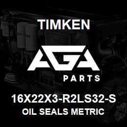 16X22X3-R2LS32-S Timken OIL SEALS METRIC | AGA Parts