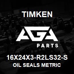 16X24X3-R2LS32-S Timken OIL SEALS METRIC | AGA Parts