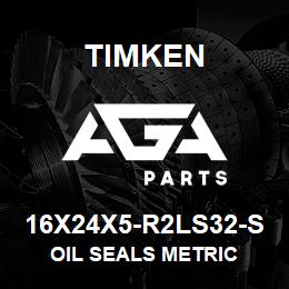 16X24X5-R2LS32-S Timken OIL SEALS METRIC | AGA Parts